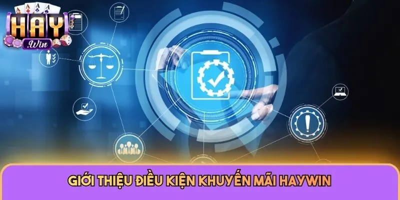 Khuyến Mãi Haywin 2 Giới thiệu điều kiện khuyến mãi Haywin