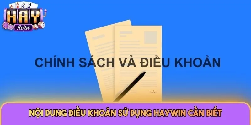 Điều Khoản Sử Dụng 2 Nội dung điều khoản sử dụng Haywin cần biết